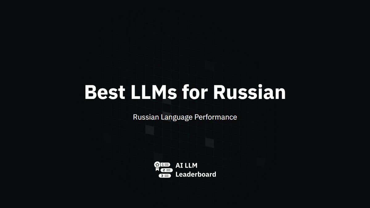 Best LLMs for Russian 2026 | Russian Language AI Leaderboard